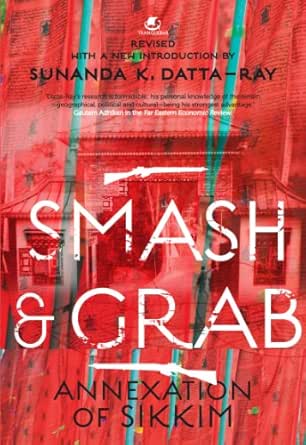 SMASH AND GRAB:ANNEXATION OF SIKKIM (English Edition)