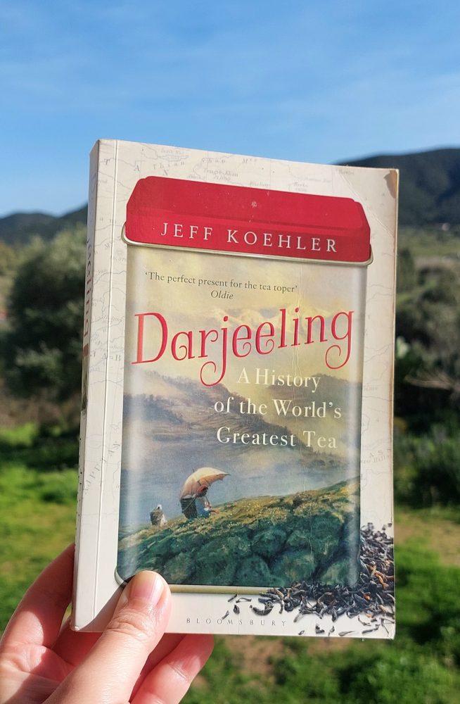 “Darjeeling: A History of the World’s Greatest Tea” Jeff Koehler (2015) Review | Colonial history and Darjeeling