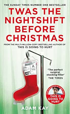 Twas The Nightshift Before Christmas: Festive Diaries from the Creator of This Is Going to Hurt (English Edition)