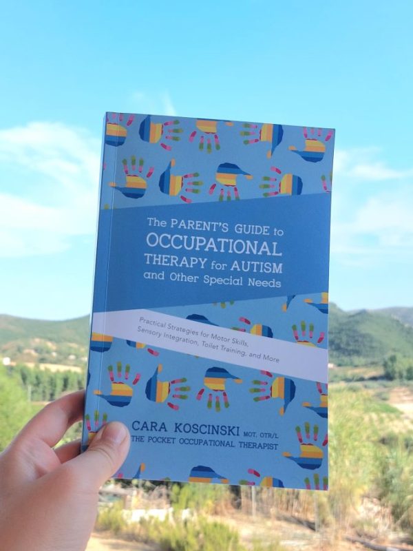 “The Parent’s Guide to Occupational Therapy for Autism and Other Special Needs” Cara Koscinski (2016) Review | Practical guide for family with young children with&nbsp;ASD